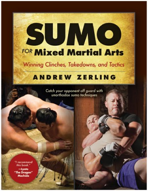 Sumo for Mixed Martial Arts: Winning clinches, takedowns, & tactics