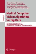 Medical Computer Vision: Algorithms for Big Data: International Workshop, MCV 2015, Held in Conjunction with MICCAI 2015, Munich, Germany, October 9,