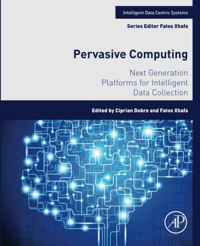 Pervasive Computing. Next Generation Platforms for Intelligent Data Collection