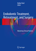 Endodontic Treatment, Retreatment, and Surgery: Mastering Clinical Practice