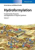 Hydroformylation : fundamentals, processes, and applications in organic systhesis