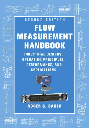 Flow Measurement Handbook  Industrial Designs, Operating Principles, Performance, and Applications