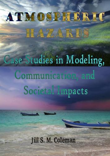 Atmospheric Hazards: Case Studies in Modeling, Communication, and Societal Impacts