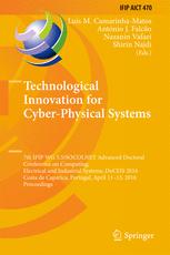 Technological Innovation for Cyber-Physical Systems: 7th IFIP WG 5.5/SOCOLNET Advanced Doctoral Conference on Computing, Electrical and Industrial Sys