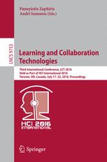 Learning and Collaboration Technologies: Third International Conference, LCT 2016, Held as Part of HCI International 2016, Toronto, ON, Canada, July 1