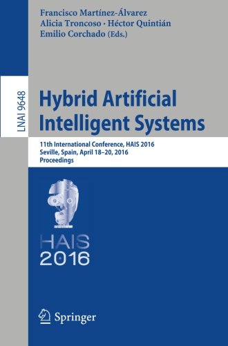 Hybrid Artificial Intelligent Systems: 11th International Conference, HAIS 2016, Seville, Spain, April 18-20, 2016, Proceedings