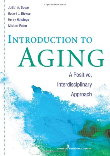Introduction to Aging: A Positive, Interdisciplinary Approach