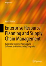 Enterprise Resource Planning and Supply Chain Management: Functions, Business Processes and Software for Manufacturing Companies