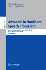 Advances in Nonlinear Speech Processing: 6th International Conference, NOLISP 2013, Mons, Belgium, June 19-21, 2013. Proceedings
