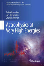 Astrophysics at Very High Energies: Saas-Fee Advanced Course 40. Swiss Society for Astrophysics and Astronomy