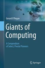 Giants of Computing: A Compendium of Select, Pivotal Pioneers