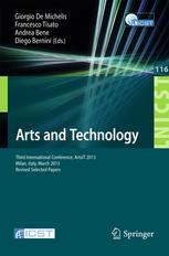 Arts and Technology: Third International Conference, ArtsIT 2013, Milan, Italy, March 21-23, 2013, Revised Selected Papers