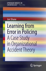 Learning from Error in Policing: A Case Study in Organizational Accident Theory