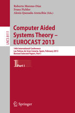 Computer Aided Systems Theory - EUROCAST 2013: 14th International Conference, Las Palmas de Gran Canaria, Spain, February 10-15, 2013, Revised Selecte