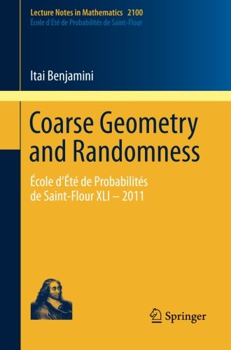 Coarse Geometry and Randomness: École dÉté de Probabilités de Saint-Flour XLI - 2011