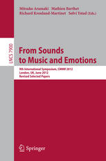 From Sounds to Music and Emotions: 9th International Symposium, CMMR 2012, London, UK, June 19-22, 2012, Revised Selected Papers
