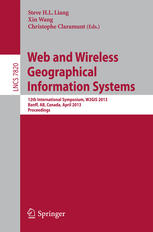 Web and Wireless Geographical Information Systems: 12th International Symposium, W2GIS 2013, Banff, AB, Canada, April 4-5, 2013. Proceedings