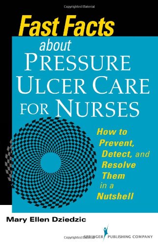 Fast Facts About Pressure Ulcer Care for Nurses: How to Prevent, Detect, and Resolve Them in a Nutshell