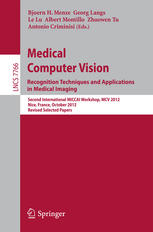 Medical Computer Vision. Recognition Techniques and Applications in Medical Imaging: Second International MICCAI Workshop, MCV 2012, Nice, France, Oct