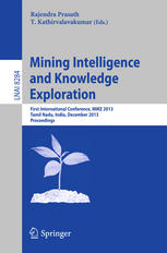 Mining Intelligence and Knowledge Exploration: First International Conference, MIKE 2013, Tamil Nadu, India, December 18-20, 2013. Proceedings