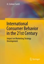 International Consumer Behavior in the 21st Century: Impact on Marketing Strategy Development