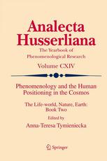 Phenomenology and the Human Positioning in the Cosmos: The Life-world, Nature, Earth: Book Two
