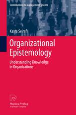 Organizational Epistemology: Understanding Knowledge in Organizations