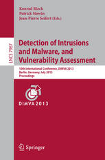 Detection of Intrusions and Malware, and Vulnerability Assessment: 10th International Conference, DIMVA 2013, Berlin, Germany, July 18-19, 2013. Proce