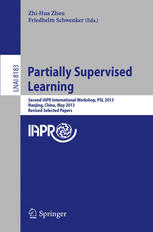 Partially Supervised Learning: Second IAPR International Workshop, PSL 2013, Nanjing, China, May 13-14, 2013, Revised Selected Papers