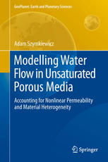 Modelling Water Flow in Unsaturated Porous Media: Accounting for Nonlinear Permeability and Material Heterogeneity