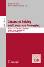 Constraint Solving and Language Processing: 7th International Workshop, CSLP 2012, Orléans, France, September 13-14, 2012, Revised Selected Papers
