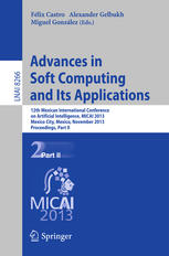 Advances in Soft Computing and Its Applications: 12th Mexican International Conference on Artificial Intelligence, MICAI 2013, Mexico City, Mexico, No