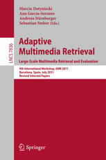 Adaptive Multimedia Retrieval. Large-Scale Multimedia Retrieval and Evaluation: 9th International Workshop, AMR 2011, Barcelona, Spain, July 18-19, 20