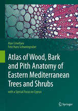 Atlas of Wood, Bark and Pith Anatomy of Eastern Mediterranean Trees and Shrubs: with a Special Focus on Cyprus