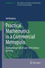 Practical mathematics in a commercial metropolis: Mathematical life in late 16th century Antwerp