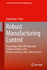 Robust Manufacturing Control: Proceedings of the CIRP Sponsored Conference RoMaC 2012, Bremen, Germany, 18th-20th June 2012
