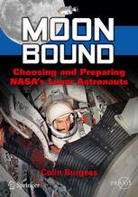 Moon Bound: Choosing and Preparing NASAs Lunar Astronauts