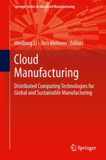 Cloud Manufacturing: Distributed Computing Technologies for Global and Sustainable Manufacturing