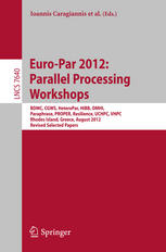 Euro-Par 2012: Parallel Processing Workshops: BDMC, CGWS, HeteroPar, HiBB, OMHI, Paraphrase, PROPER, Resilience, UCHPC, VHPC, Rhodes Islands, Greece,