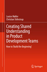 Creating Shared Understanding in Product Development Teams: How to ‘Build the Beginning’