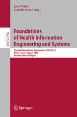 Foundations of Health Information Engineering and Systems: Second International Symposium, FHIES 2012, Paris, France, August 27-28, 2012. Revised Sele