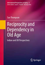 Reciprocity and Dependency in Old Age: Indian and UK Perspectives