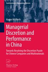 Managerial Discretion and Performance in China: Towards Resolving the Discretion Puzzle for Chinese Companies and Multinationals
