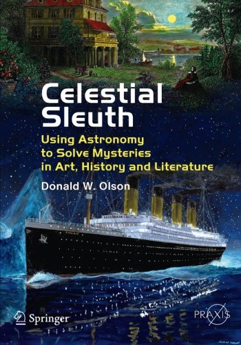 Celestial sleuth : using astronomy to solve mysteries in art, history and literature
