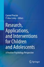 Research, Applications, and Interventions for Children and Adolescents: A Positive Psychology Perspective