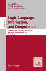 Logic, Language, Information, and Computation: 20th International Workshop, WoLLIC 2013, Darmstadt, Germany, August 20-23, 2013. Proceedings