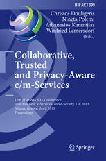 Collaborative, Trusted and Privacy-Aware e/m-Services: 12th IFIP WG 6.11 Conference on e-Business, e-Services, and e-Society, I3E 2013, Athens, Greece