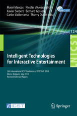 Intelligent Technologies for Interactive Entertainment: 5th International ICST Conference, INTETAIN 2013, Mons, Belgium, July 3-5, 2013, Revised Selec