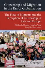 Citizenship and Migration in the Era of Globalization: The Flow of Migrants and the Perception of Citizenship in Asia and Europe