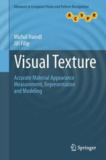 Visual Texture: Accurate Material Appearance Measurement, Representation and Modeling